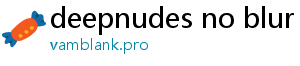 deepnudes no blur