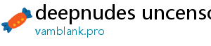 deepnudes uncensored